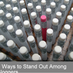 3 Ways to Stand Out Among Bloggers