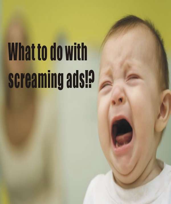 Screaming ads